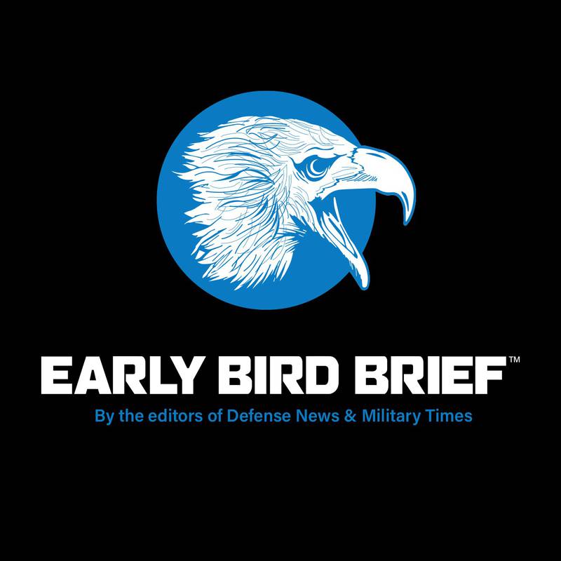 Early Bird Brief, by the editors of Defense News & Military Times.